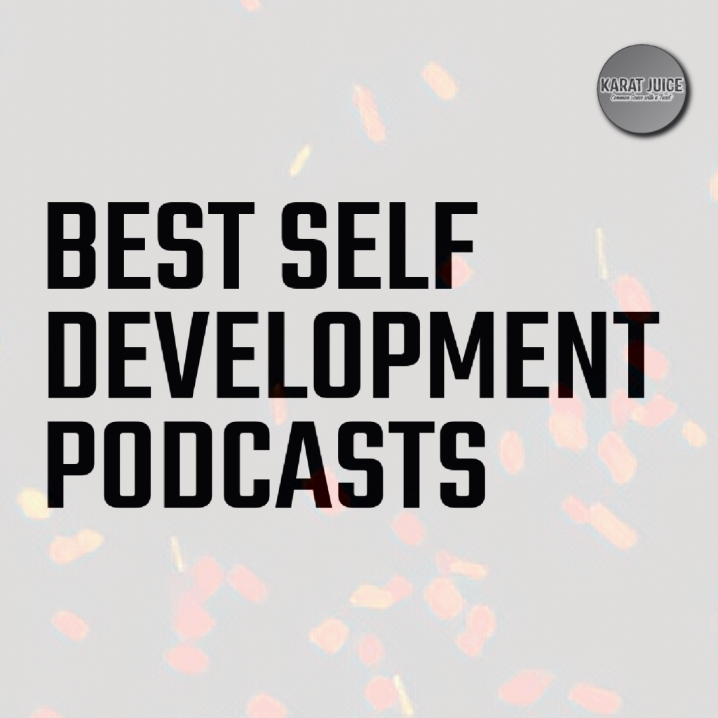 7 Life Changing Self Development Podcasts Everyone Should Hear